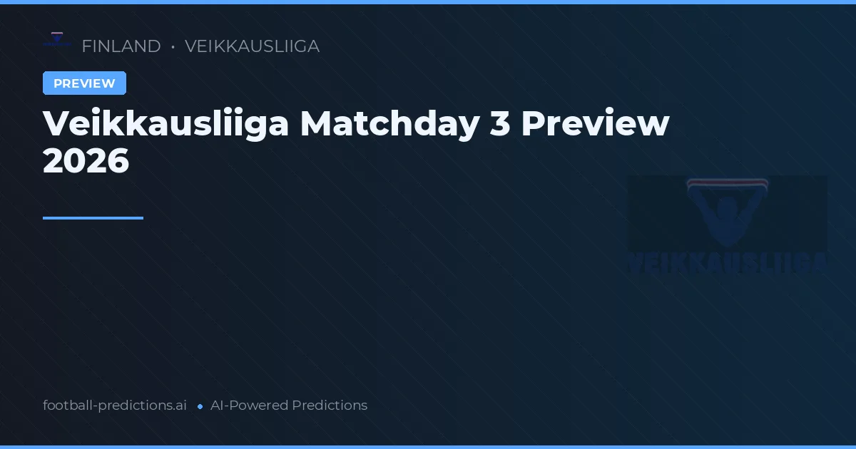 Veikkausliiga Matchday 3 Preview 2026