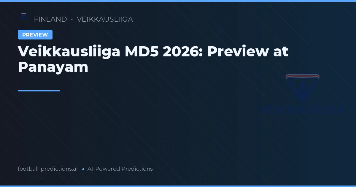 Veikkausliiga MD5 2026: Preview at Panayam