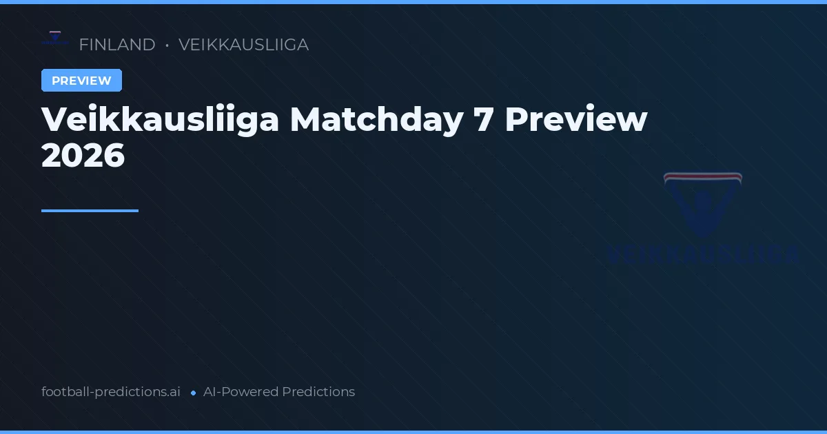 Veikkausliiga Matchday 7 Preview 2026