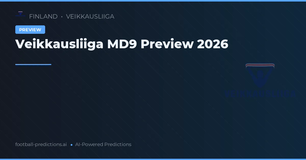 Veikkausliiga MD9 Preview 2026