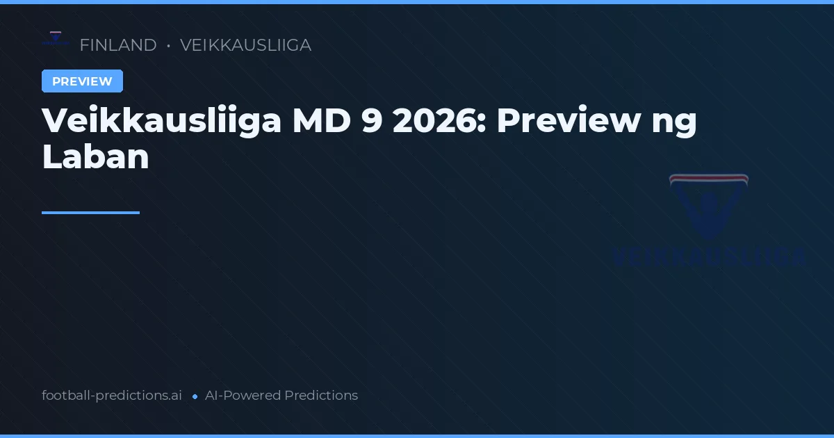 Veikkausliiga MD 9 2026: Preview ng Laban