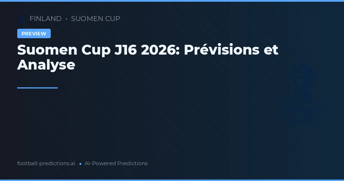 Suomen Cup J16 2026: Prévisions et Analyse