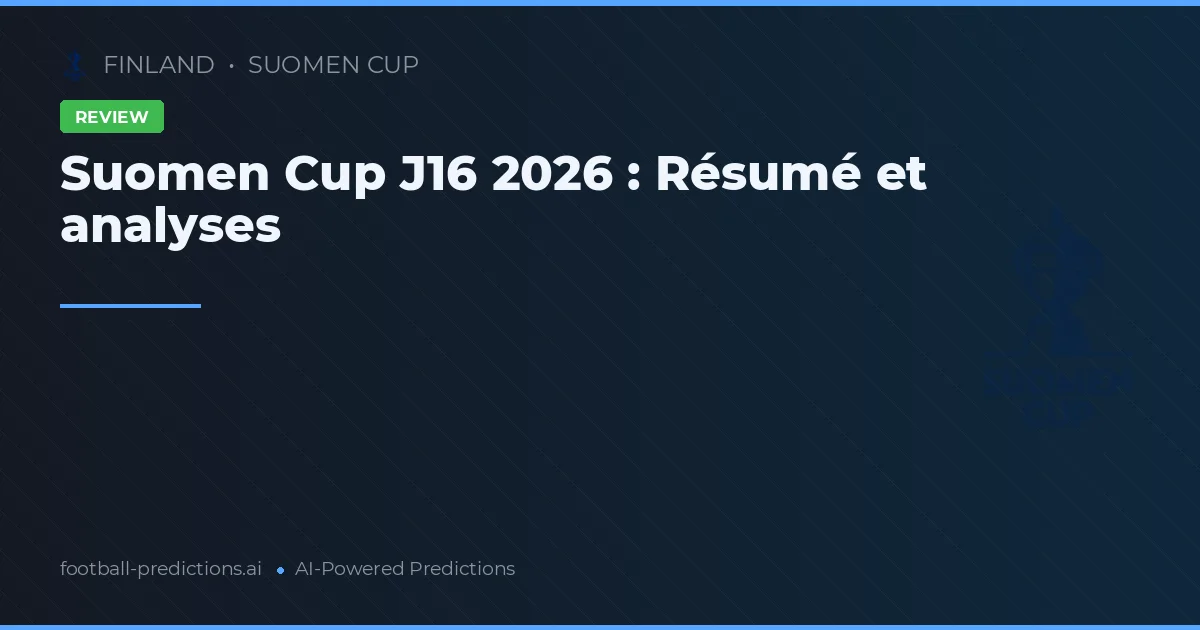 Suomen Cup J16 2026 : Résumé et analyses