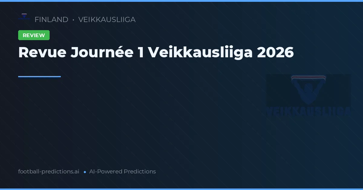 Revue Journée 1 Veikkausliiga 2026