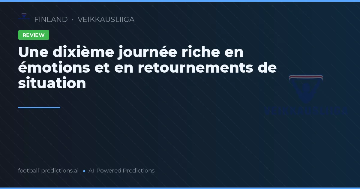 Une dixième journée riche en émotions et en retournements de situation