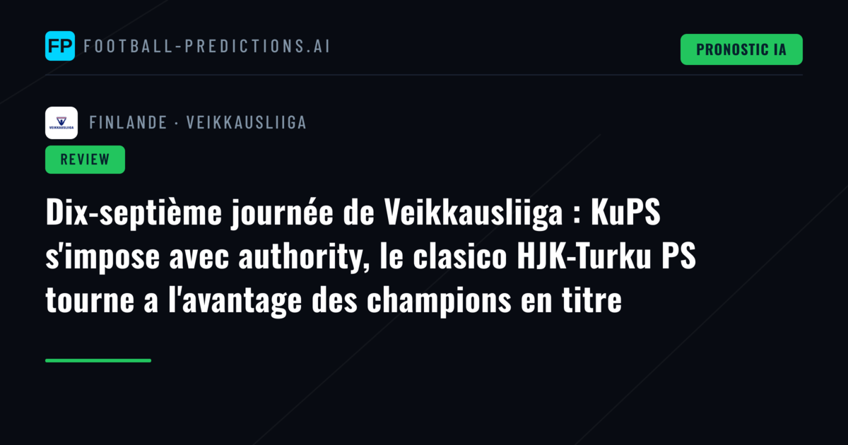 Dix-septième journée de Veikkausliiga : KuPS s'impose avec authority, le clasico HJK-Turku PS tourne a l'avantage des champions en titre