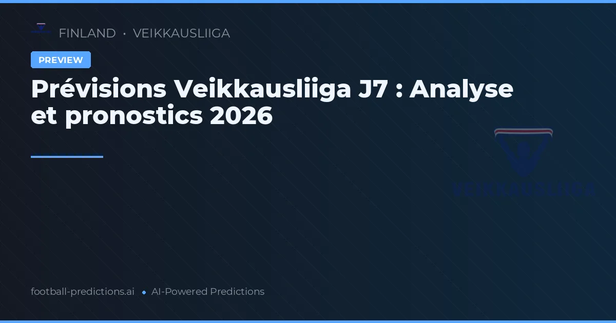 Prévisions Veikkausliiga J7 : Analyse et pronostics 2026