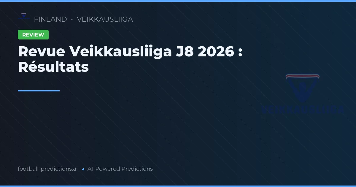 Revue Veikkausliiga J8 2026 : Résultats