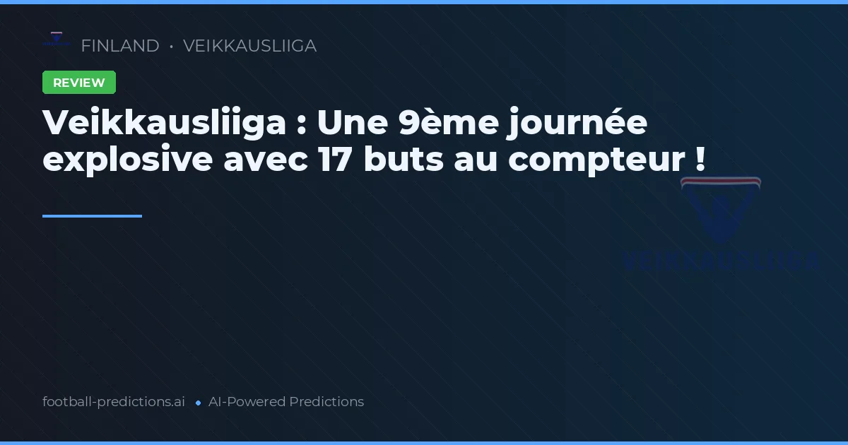 Veikkausliiga : Une 9ème journée explosive avec 17 buts au compteur !