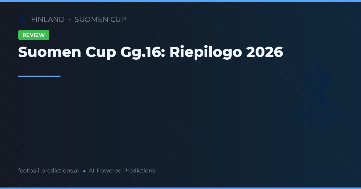 Suomen Cup Gg.16: Riepilogo 2026