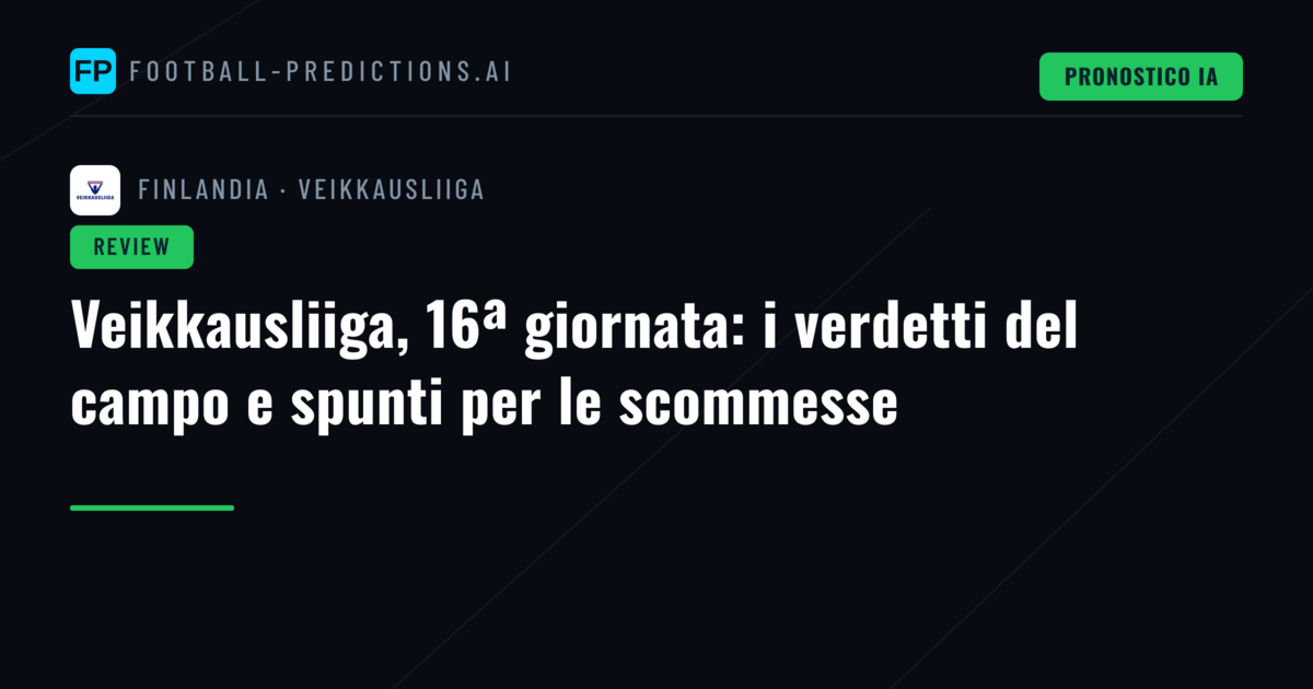 Veikkausliiga, 16ª giornata: i verdetti del campo e spunti per le scommesse