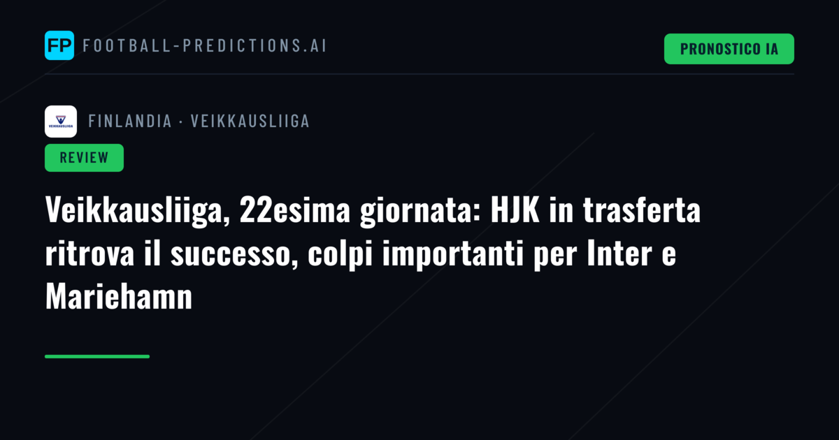 Veikkausliiga, 22esima giornata: HJK in trasferta ritrova il successo, colpi importanti per Inter e Mariehamn
