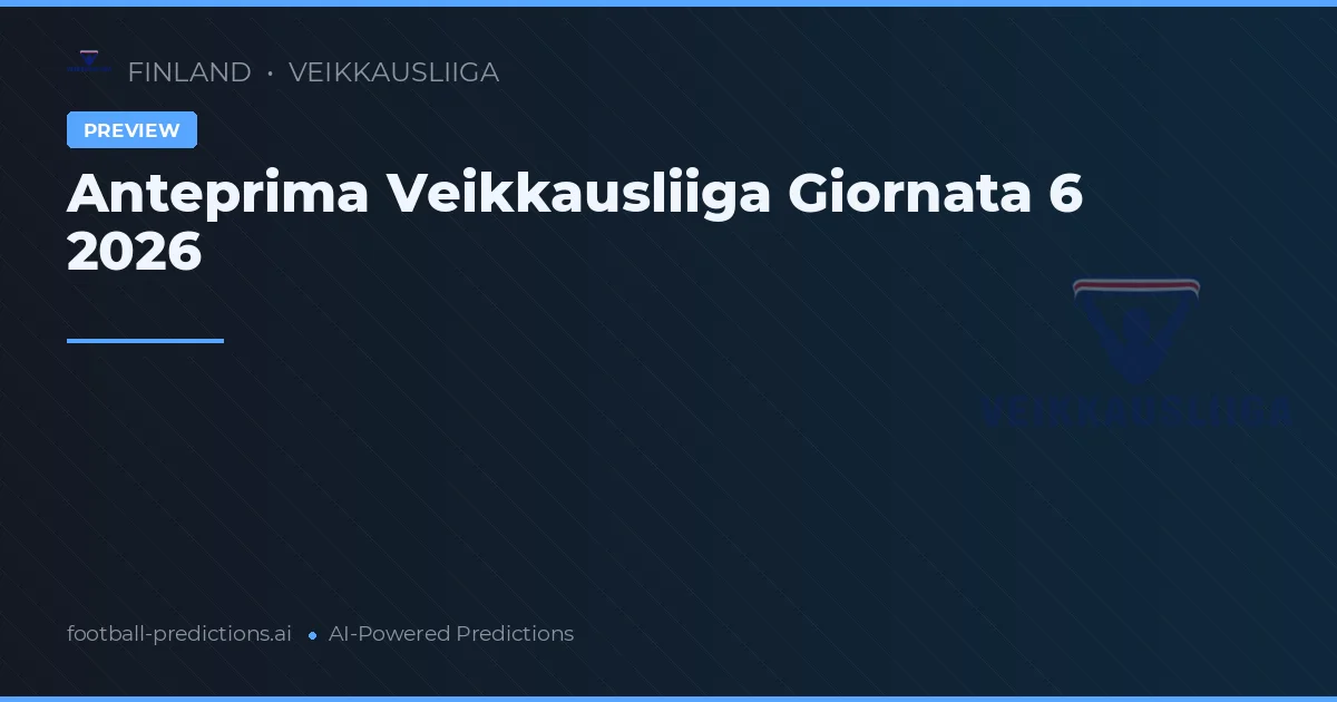 Anteprima Veikkausliiga Giornata 6 2026