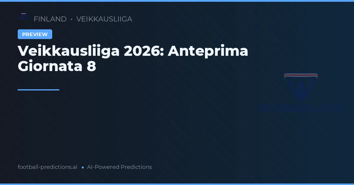 Veikkausliiga 2026: Anteprima Giornata 8