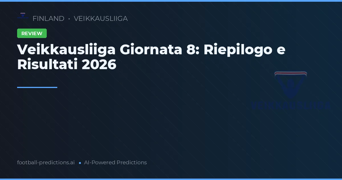 Veikkausliiga Giornata 8: Riepilogo e Risultati 2026