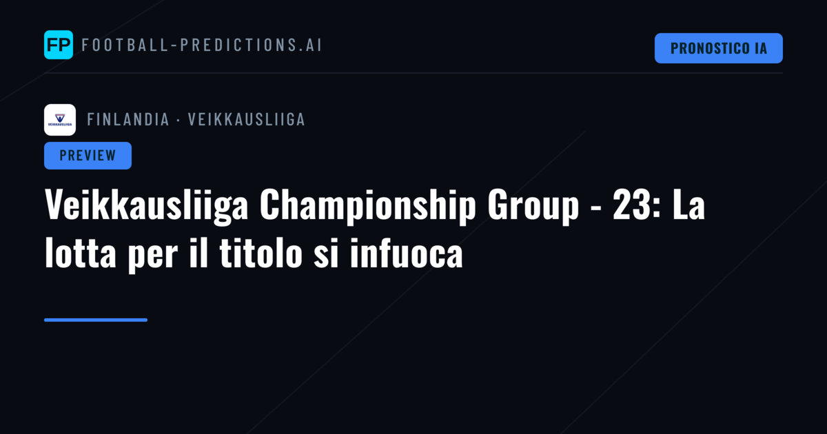 Veikkausliiga Championship Group - 23: La lotta per il titolo si infuoca