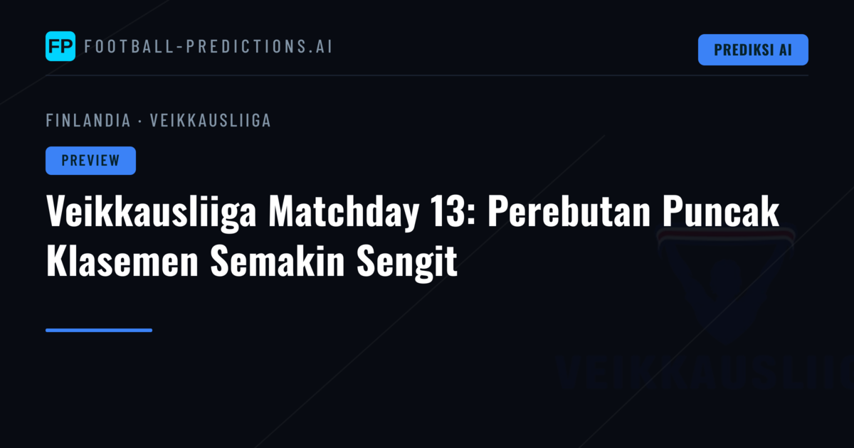 Veikkausliiga Matchday 13: Perebutan Puncak Klasemen Semakin Sengit