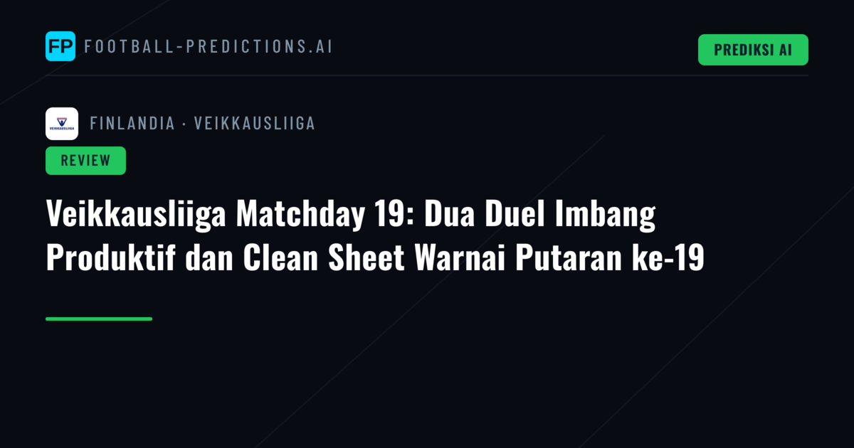 Veikkausliiga Matchday 19: Dua Duel Imbang Produktif dan Clean Sheet Warnai Putaran ke-19
