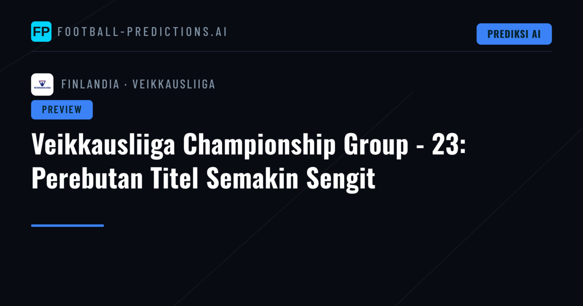 Veikkausliiga Championship Group - 23: Perebutan Titel Semakin Sengit