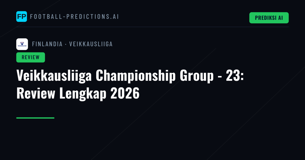 Veikkausliiga Championship Group - 23: Review Lengkap 2026