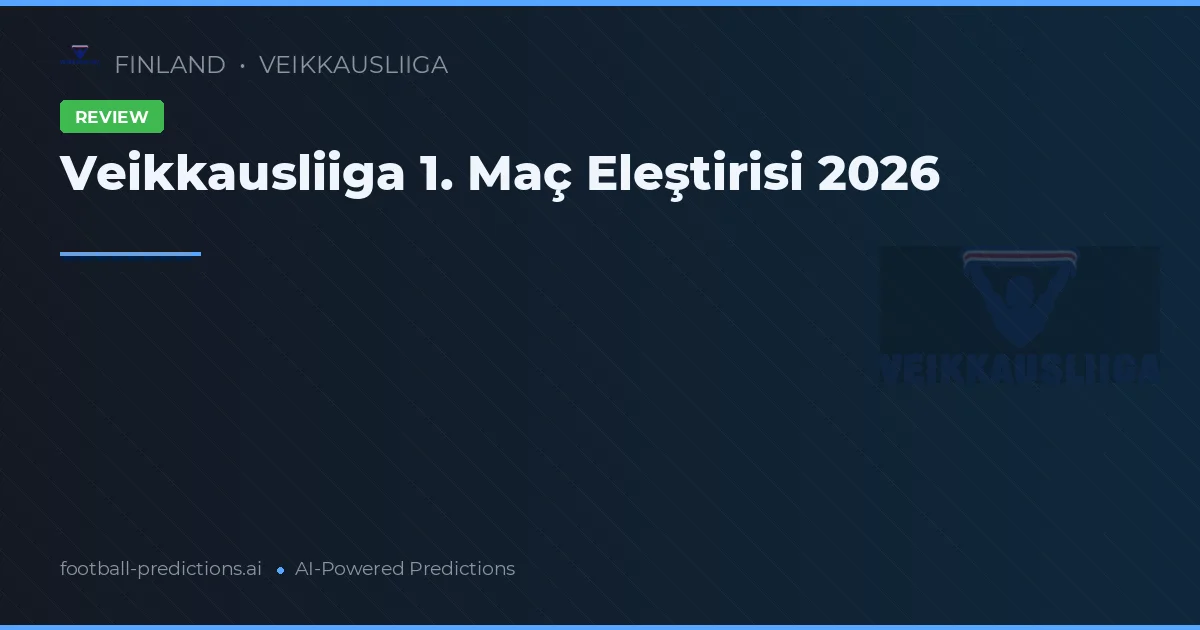 Veikkausliiga 1. Maç Eleştirisi 2026