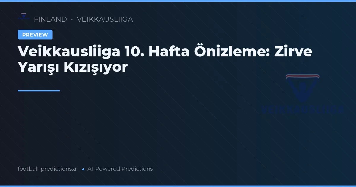 Veikkausliiga 10. Hafta Önizleme: Zirve Yarışı Kızışıyor