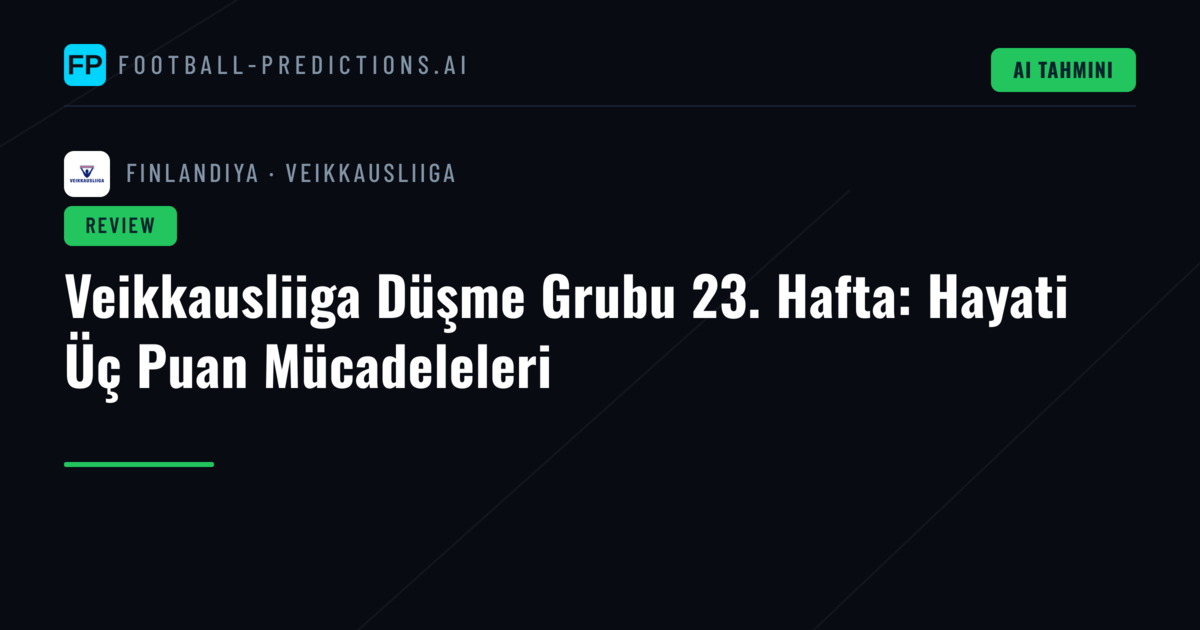 Veikkausliiga Düşme Grubu 23. Hafta: Hayati Üç Puan Mücadeleleri
