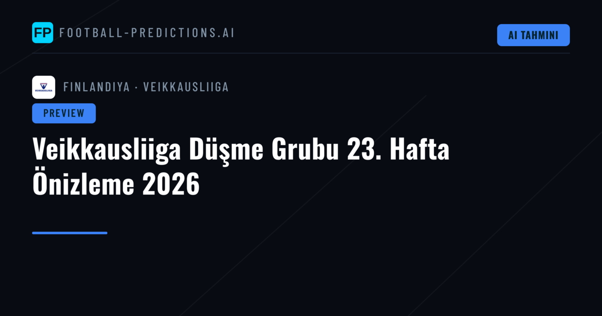 Veikkausliiga Düşme Grubu 23. Hafta Önizleme 2026