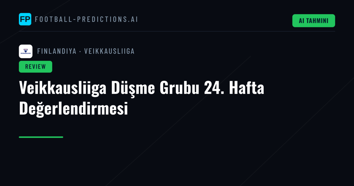 Veikkausliiga Düşme Grubu 24. Hafta Değerlendirmesi