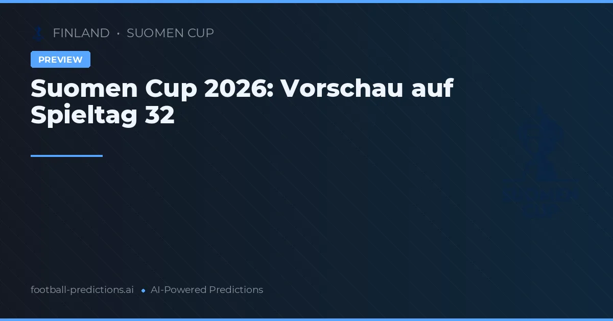 Suomen Cup 2026: Vorschau auf Spieltag 32