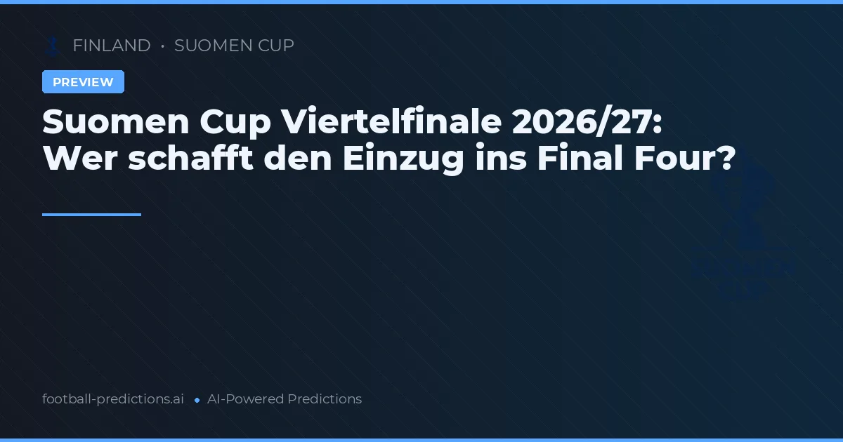Suomen Cup Viertelfinale 2026/27: Wer schafft den Einzug ins Final Four?