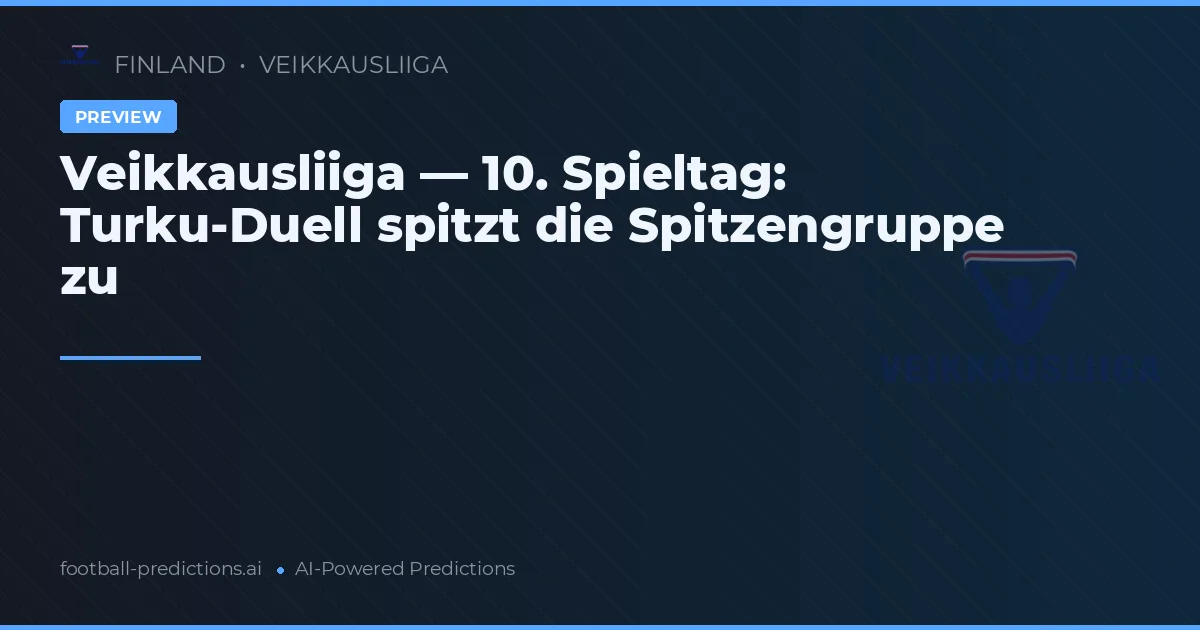 Veikkausliiga — 10. Spieltag: Turku-Duell spitzt die Spitzengruppe zu