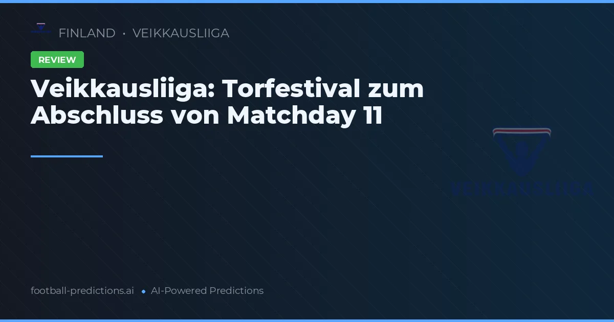 Veikkausliiga: Torfestival zum Abschluss von Matchday 11