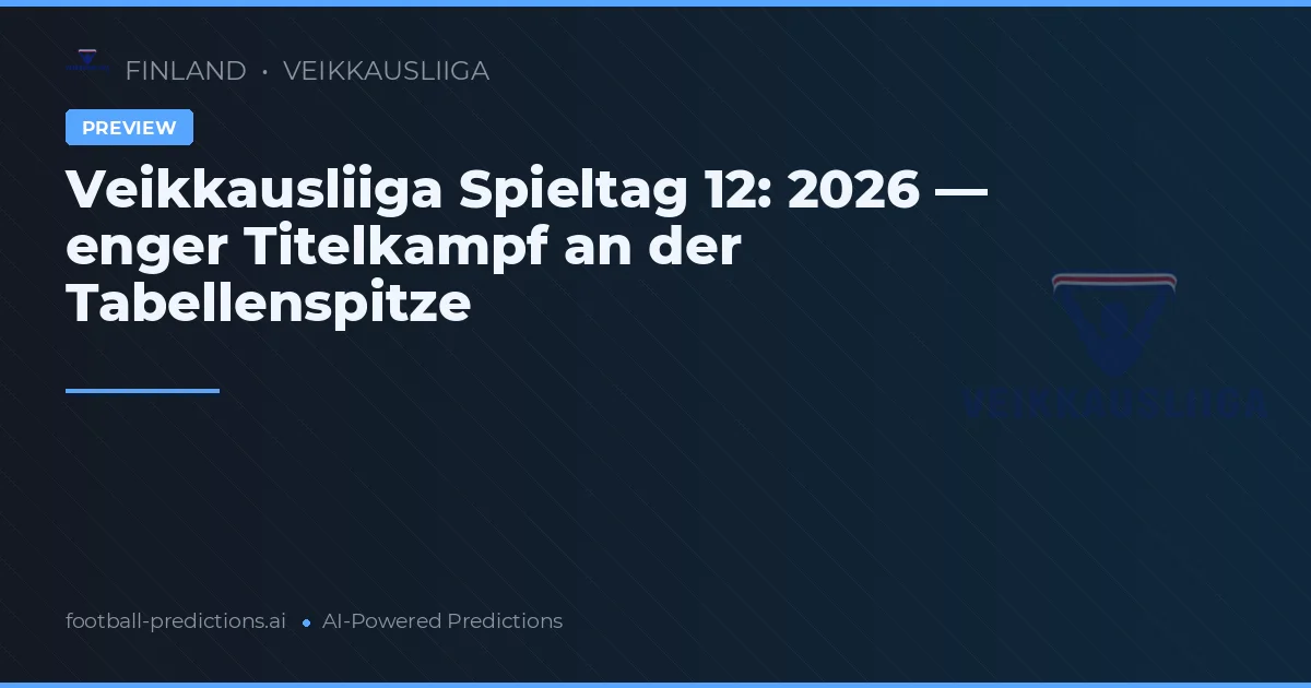 Veikkausliiga Spieltag 12: 2026 — enger Titelkampf an der Tabellenspitze