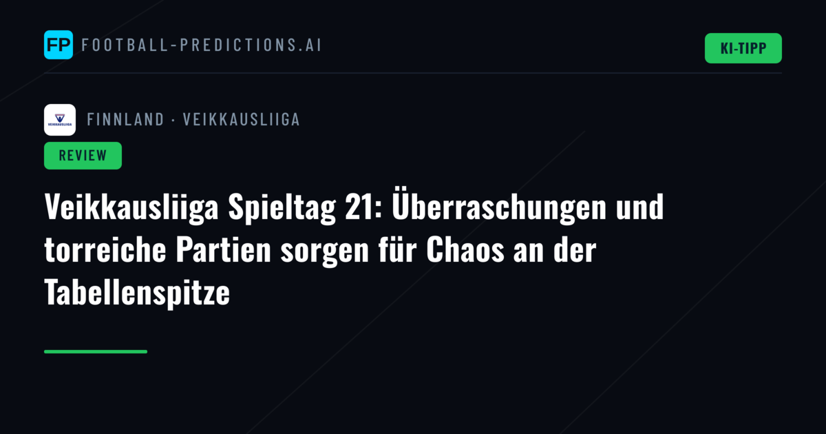 Veikkausliiga Spieltag 21: Überraschungen und torreiche Partien sorgen für Chaos an der Tabellenspitze