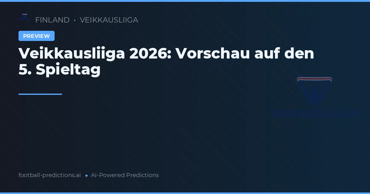 Veikkausliiga 2026: Vorschau auf den 5. Spieltag
