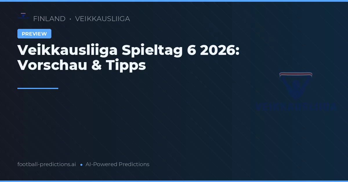 Veikkausliiga Spieltag 6 2026: Vorschau & Tipps