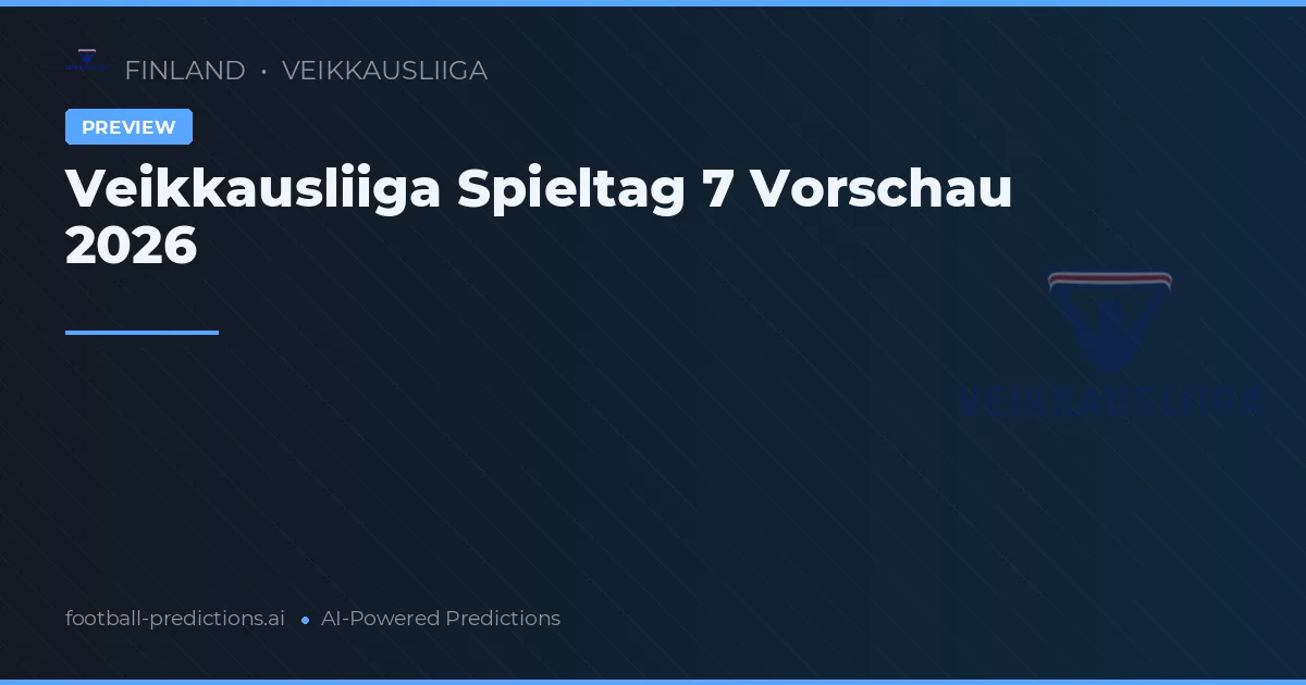 Veikkausliiga Spieltag 7 Vorschau 2026
