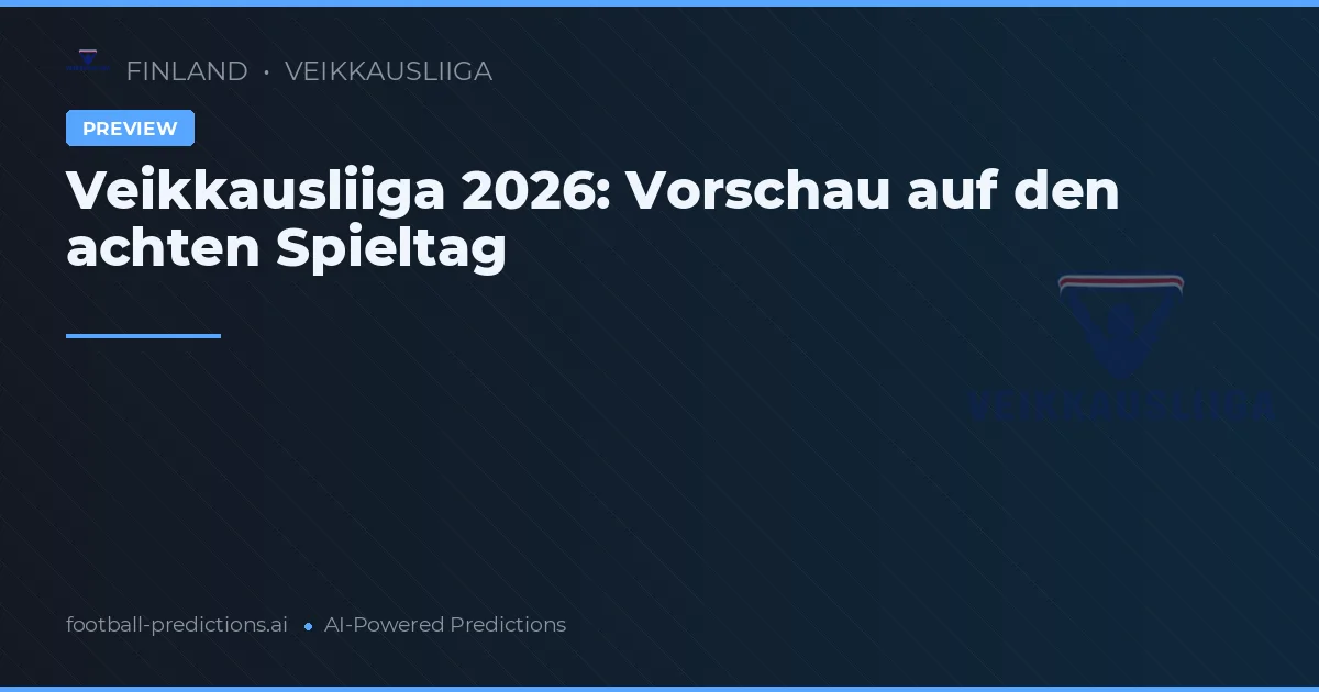 Veikkausliiga 2026: Vorschau auf den achten Spieltag