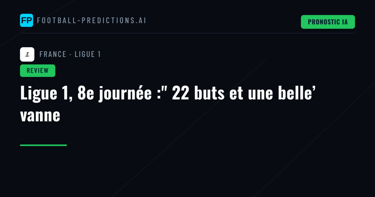 Ligue 1, 8e journée :'' 22 buts et une belle’ vanne