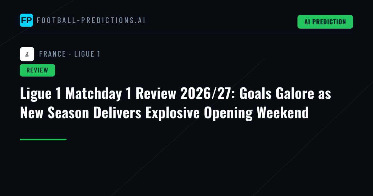 Ligue 1 Matchday 1 Review 2026/27: Goals Galore as New Season Delivers Explosive Opening Weekend