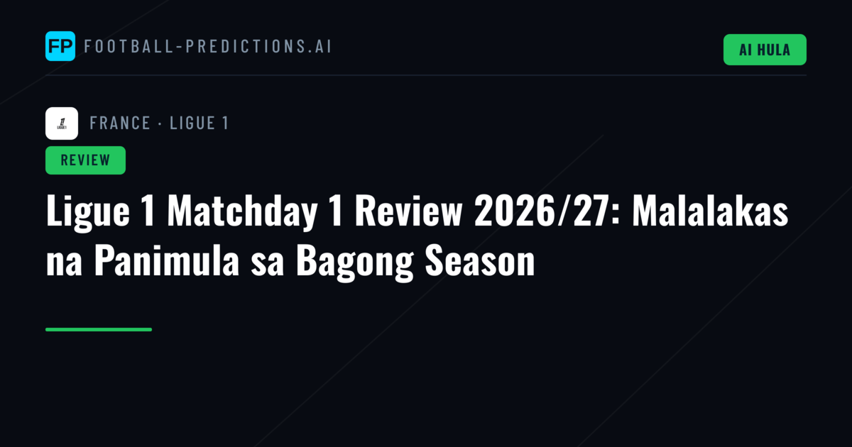 Ligue 1 Matchday 1 Review 2026/27: Malalakas na Panimula sa Bagong Season