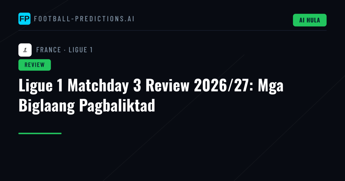 Ligue 1 Matchday 3 Review 2026/27: Mga Biglaang Pagbaliktad
