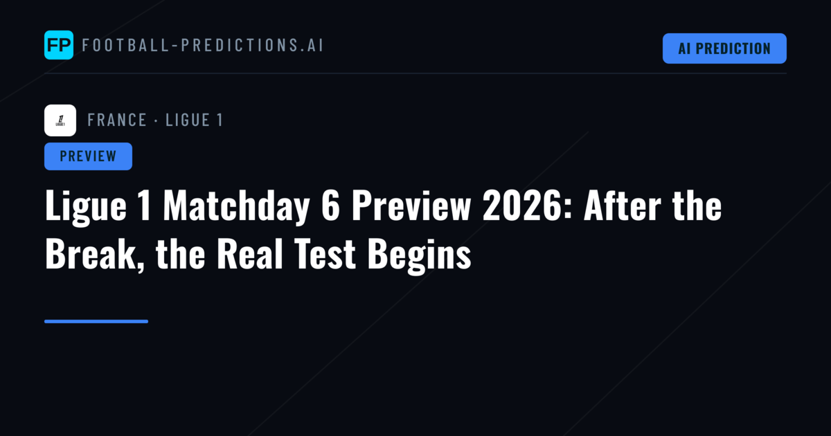 Ligue 1 Matchday 6 Preview 2026: After the Break, the Real Test Begins