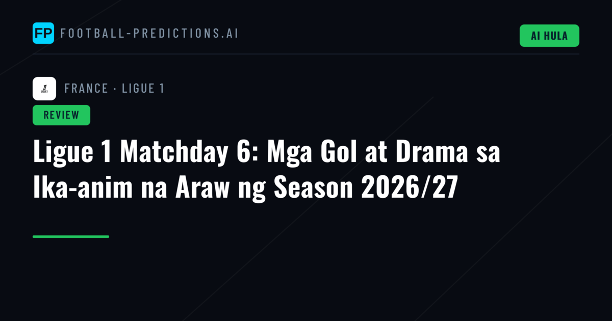 Ligue 1 Matchday 6: Mga Gol at Drama sa Ika-anim na Araw ng Season 2026/27