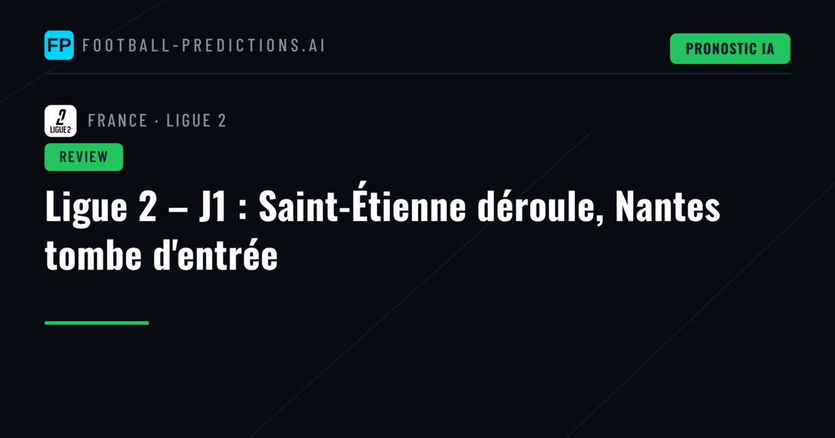 Ligue 2 – J1 : Saint-Étienne déroule, Nantes tombe d'entrée