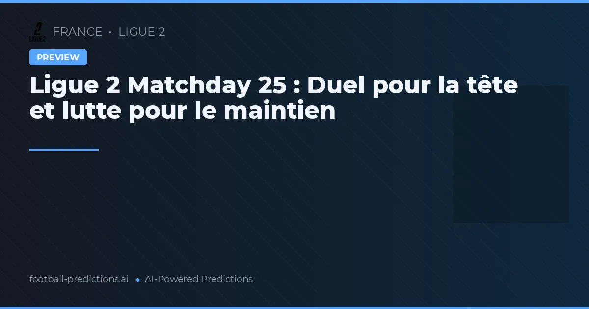 Ligue 2 Matchday 25 : Duel pour la tête et lutte pour le maintien