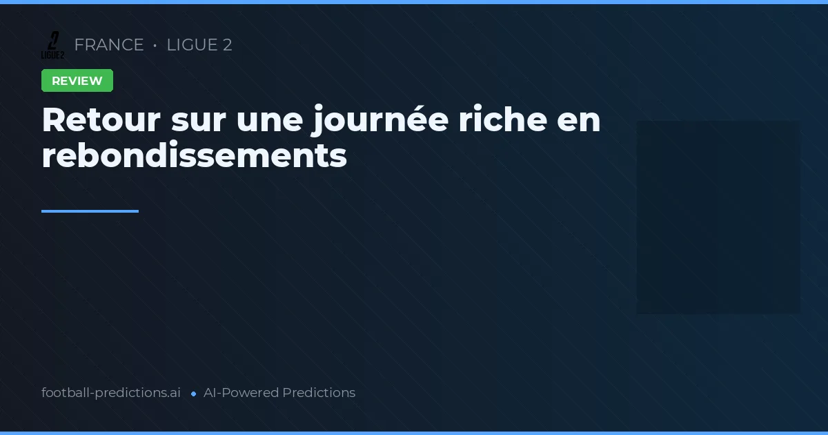 Retour sur une journée riche en rebondissements