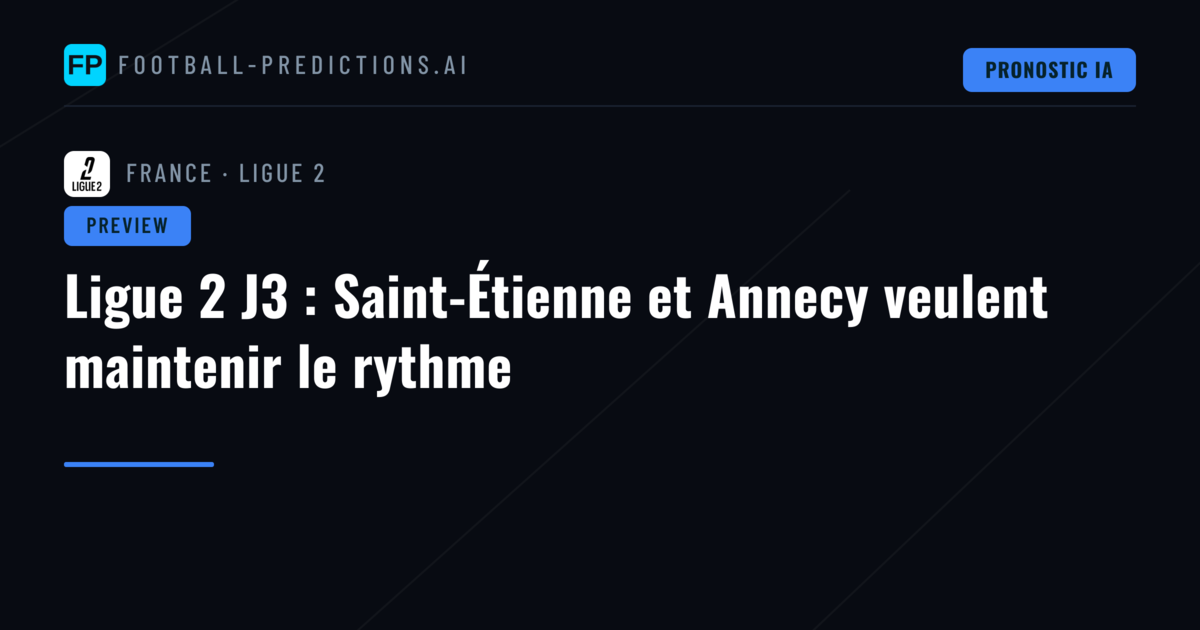 Ligue 2 J3 : Saint-Étienne et Annecy veulent maintenir le rythme
