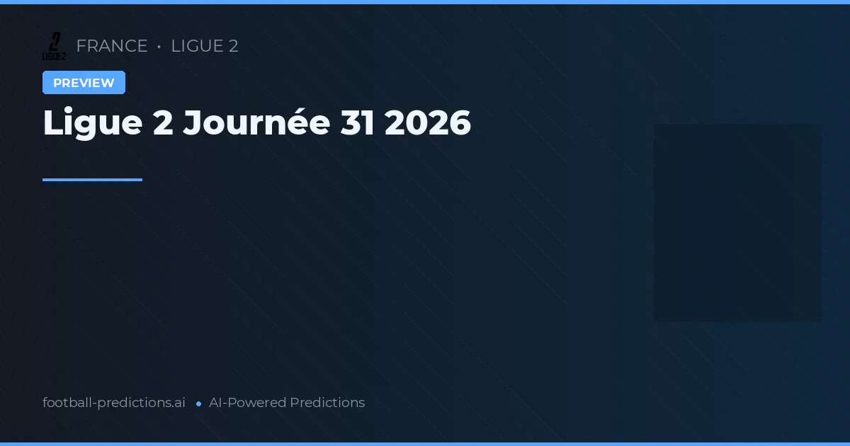 Ligue 2 Journée 31 2026